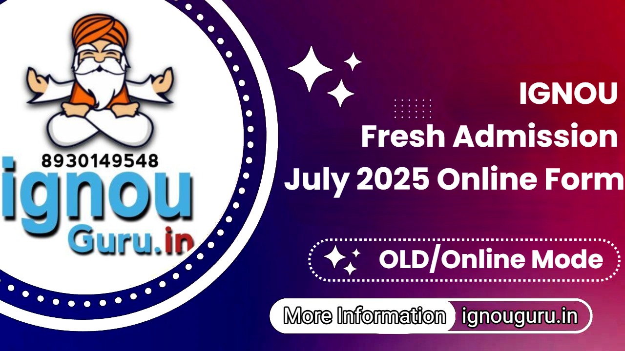 IGNOU Fresh Admission July 2025 Online Form